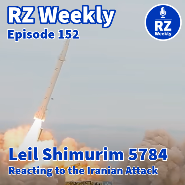 Leil Shimurim 5784 - Reacting to the Iranian Attack